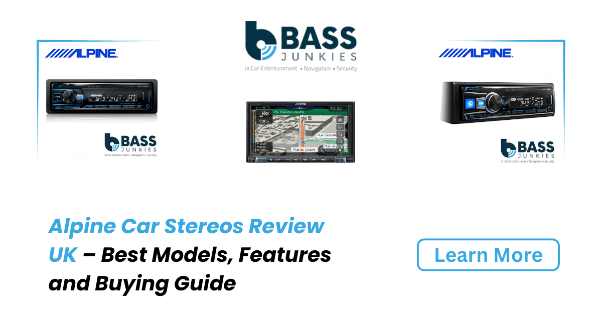 Alpine Car Stereos Review UK – Best Models, Features and Buying Guide