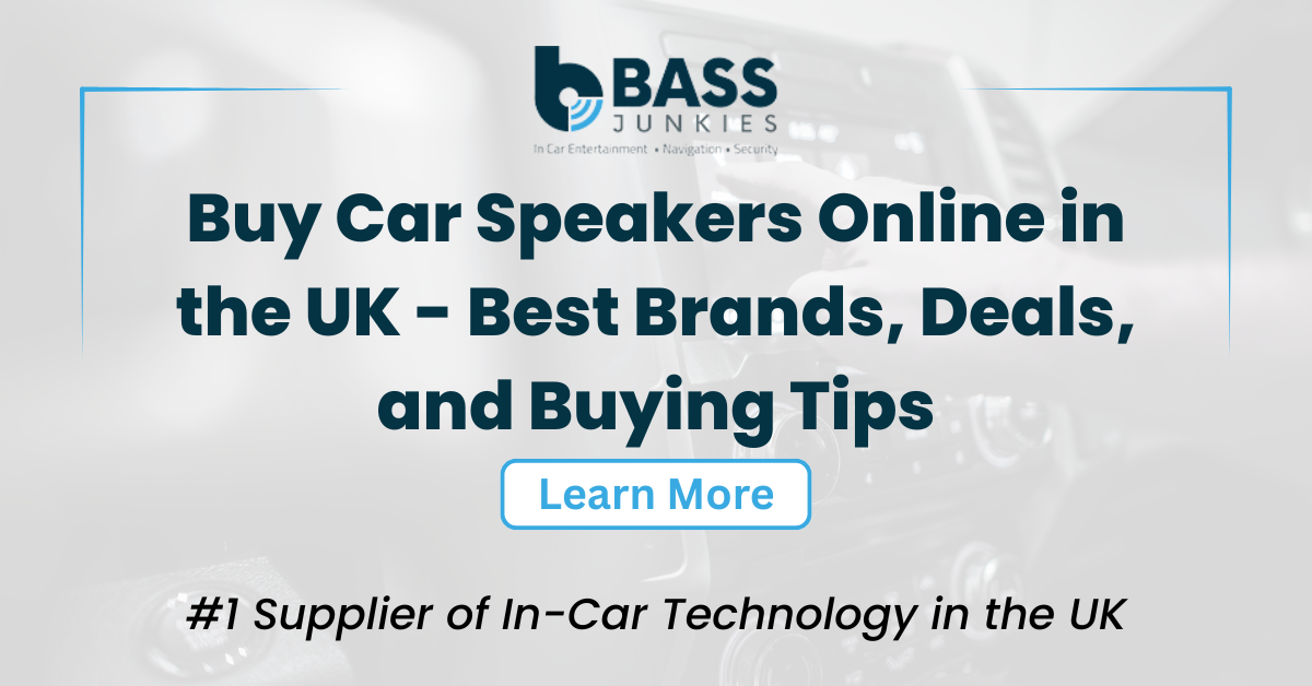 Buy Car Speakers Online in the UK - Best Brands, Deals, and Buying Tips