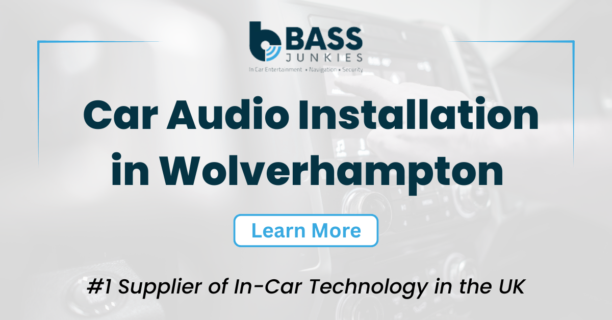 Car Audio Installation in Wolverhampton – What to Expect from the Experts