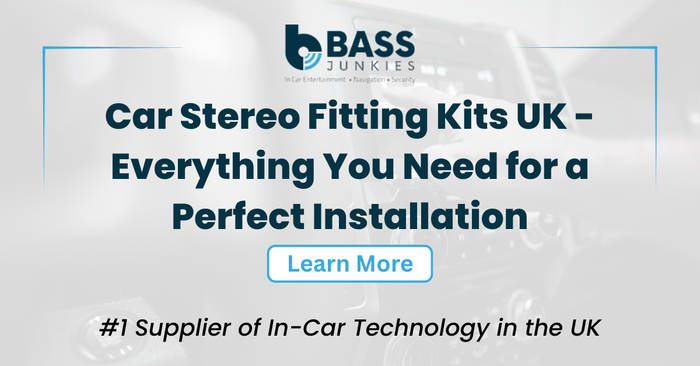 Car Stereo Fitting Kits UK - Everything You Need for a Perfect Install