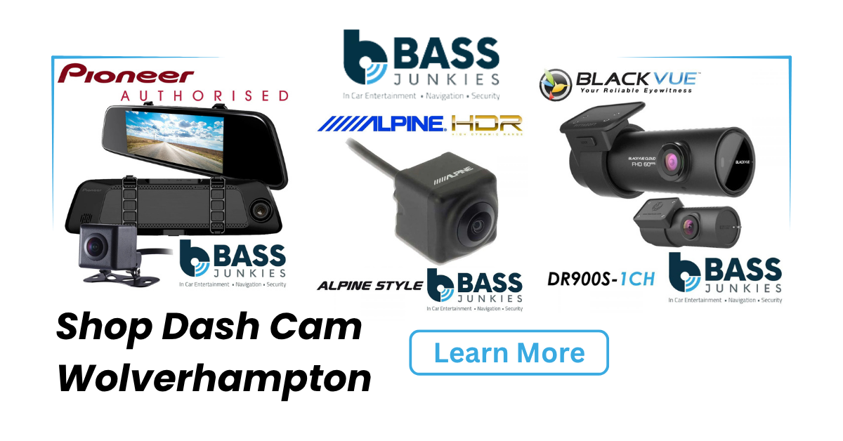 Shop Dash Cam and Fitting Wolverhampton | Professional Installation by Bassjunkies
